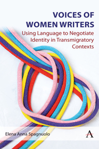 Voices of Women Writers: Using Language to Negotiate Identity in (Trans)Migratory Contexts