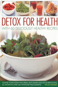 Detox for Health With 50 Deliciously Healthy Recipes