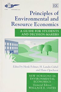 Principles of Environmental and Resource Economics: A Guide for Students and Decision-Makers (New Horizons in Environmental Economics series)