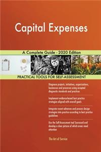 Capital Expenses A Complete Guide - 2020 Edition
