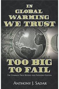 In Global Warming We Trust: Too Big to Fail