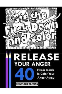 Release Your Anger: Midnight Edition: An Adult Coloring Book with 40 Swear Words to Color and Relax