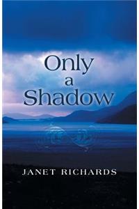 Only a Shadow