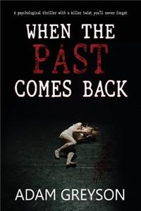 When the Past Comes Back: A Psychological Thriller with a Killer Twist You'll Never Forget