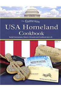 The Famous USA Homeland Cookbook: Social Commentary, Historic Chronicle and Cookbook (Sort Of)