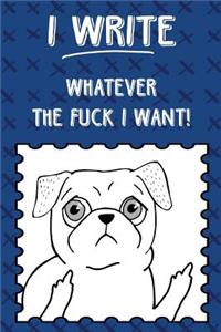 Bullet Journal Notebook Rude Flipping Pug I Write Whatever the Fuck I Want! - Blue X