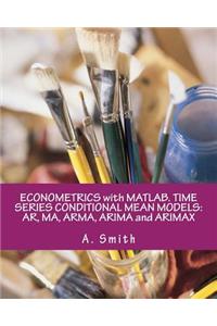 Econometrics with Matlab. Time Series Conditional Mean Models: Ar, Ma, Arma, Arima and Arimax