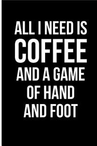 All I Need is Coffee and a Game of Hand and Foot