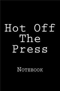Hot Off The Press