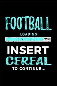 Football Loading 75% Insert Cereal To Continue