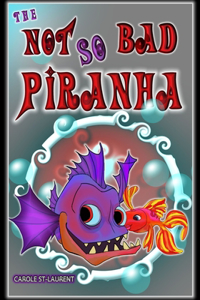 The Not So Bad Piranha