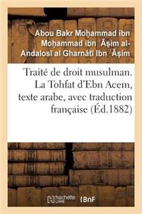 Traité de Droit Musulman. La Tohfat d'Ebn Acem, Texte Arabe, Avec Traduction Française