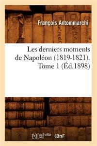 Les Derniers Moments de Napoléon (1819-1821). Tome 1 (Éd.1898)