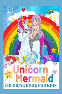Unicorn and Mermaid Coloring Book For Kids Ages 4-8