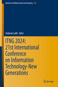 Itng 2024: 21st International Conference on Information Technology-New Generations