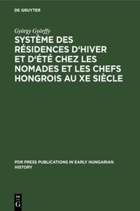 Système Des Résidences d'Hiver Et d'Été Chez Les Nomades Et Les Chefs Hongrois Au Xe Siècle