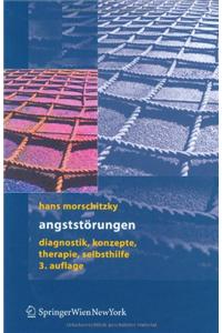 Angststarungen: Diagnostik, Konzepte, Therapie, Selbsthilfe