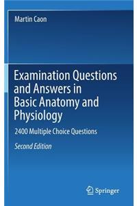 Examination Questions and Answers in Basic Anatomy and Physiology