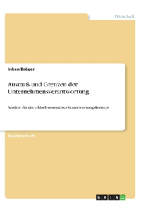 Ausmaß und Grenzen der Unternehmensverantwortung