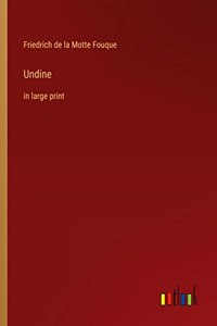 Undine: in large print