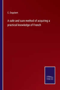 safe and sure method of acquiring a practical knowledge of French