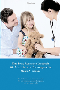 Erste Russische Lesebuch für Medizinische Fachangestellte: Stufen A1 und A2 Zweisprachig mit Russisch-deutscher Übersetzung