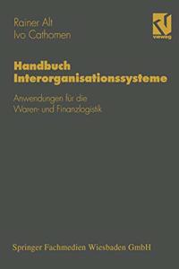 Handbuch Interorganisationssysteme: Anwendungen Fur Die Waren- Und Finanzlogistik