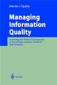 Managing Information Quality: Increasing the Value of Information in Knowledge-Intensive Products and Processes