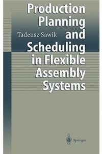 Production Planning and Scheduling in Flexible Assembly Systems