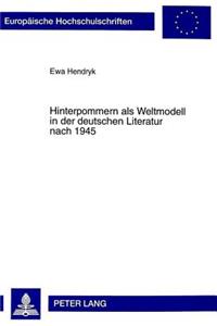 Hinterpommern ALS Weltmodell in Der Deutschen Literatur Nach 1945