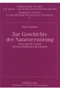 Zur Geschichte Der Naturzerstoerung: Frau Und Tier in Der Wissenschaftlichen Revolution