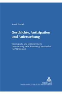 Geschichte, Antizipation Und Auferstehung