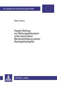 Hegels Beitrag Zur Bildungsdiskussion Unter Besonderer Beruecksichtigung Seiner Rechtsphilosophie