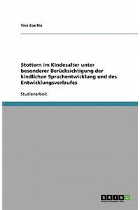 Stottern im Kindesalter unter besonderer Berücksichtigung der kindlichen Sprachentwicklung und des Entwicklungsverlaufes