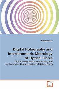 Digital Holography and Interferometric Metrology of Optical Fibres