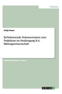 Bildungspraktisches Handeln in der Erwachsenenbildung. Reflektierende Dokumentation zum Praktikum im Studiengang B.A. Bildungswissenschaft.