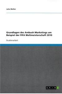 Grundlagen des Ambush Marketings am Beispiel der FIFA Weltmeisterschaft 2010