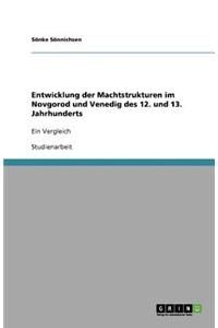 Entwicklung der Machtstrukturen im Novgorod und Venedig des 12. und 13. Jahrhunderts