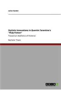 Stylistic Innovations in Quentin Tarantino's 