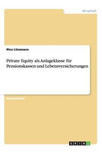 Private Equity als Anlageklasse für Pensionskassen und Lebensversicherungen