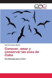 Conocer, amar y conservar las aves de Cuba