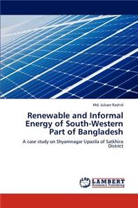 Renewable and Informal Energy of South-Western Part of Bangladesh