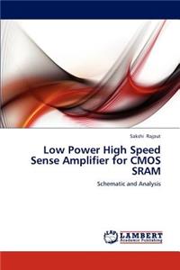 Low Power High Speed Sense Amplifier for CMOS SRAM