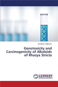Genotoxicity and Carcinogenicity of Alkaloids of Rhazya Stricta