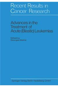 Advances in the Treatment of Acute (Blastic) Leukemias