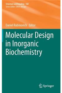 Molecular Design in Inorganic Biochemistry