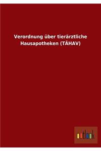 Verordnung über tierärztliche Hausapotheken (TÄHAV)