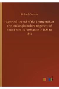 Historical Record of the Fourteenth or The Buckinghamshire Regiment of Foot