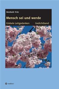 Mensch sei und werde