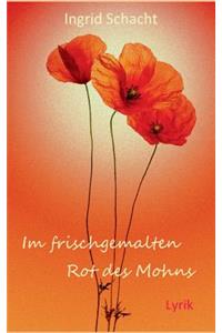 Im frischgemalten Rot des Mohns